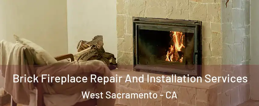  Brick Fireplace Repair And Installation Services West Sacramento - CA