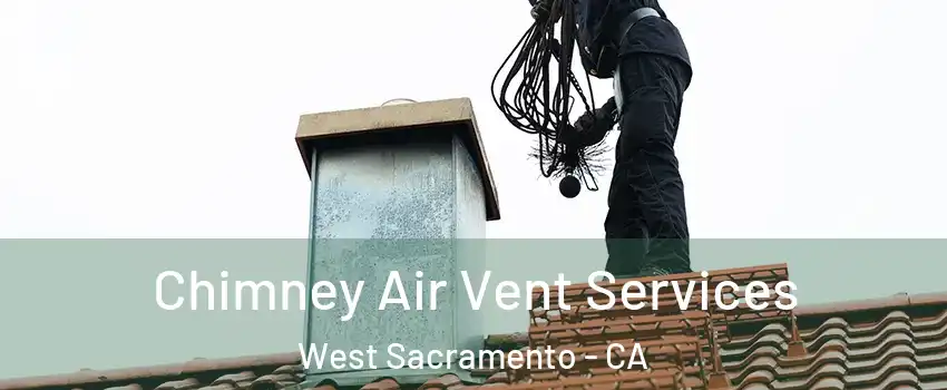  Chimney Air Vent Services West Sacramento - CA