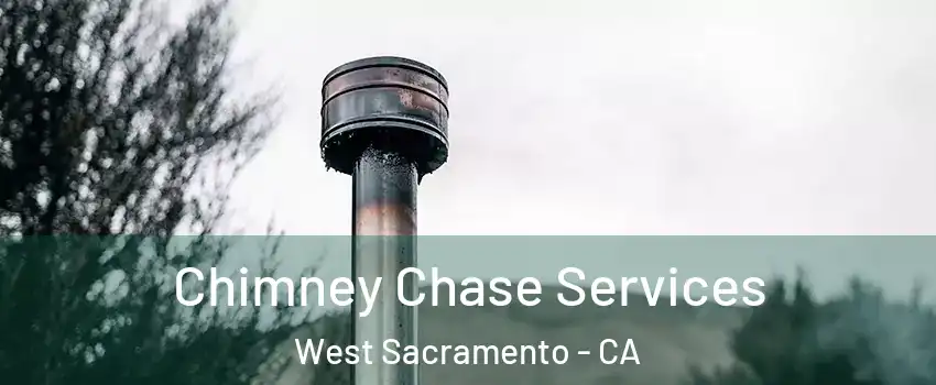  Chimney Chase Services West Sacramento - CA