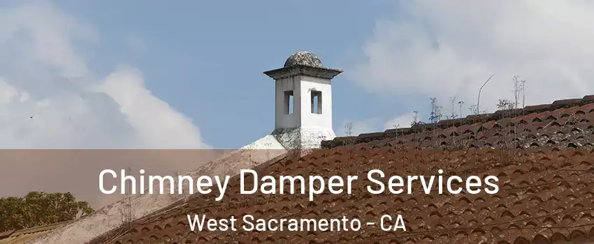  Chimney Damper Services West Sacramento - CA