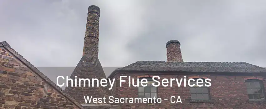  Chimney Flue Services West Sacramento - CA