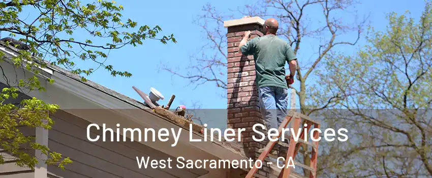  Chimney Liner Services West Sacramento - CA