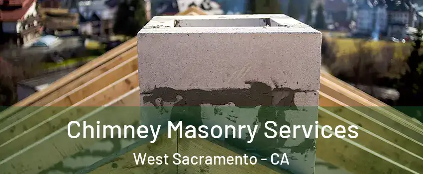 Chimney Masonry Services West Sacramento - CA