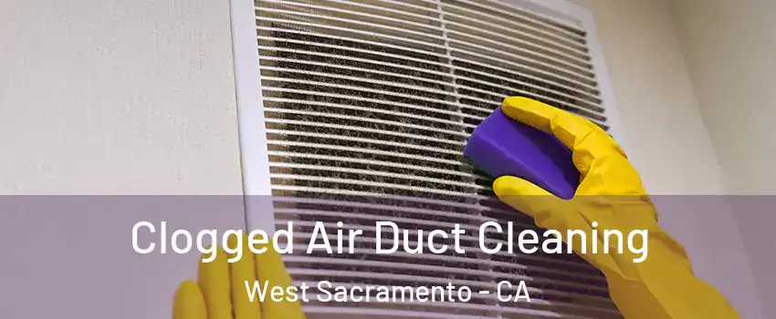  Clogged Air Duct Cleaning West Sacramento - CA
