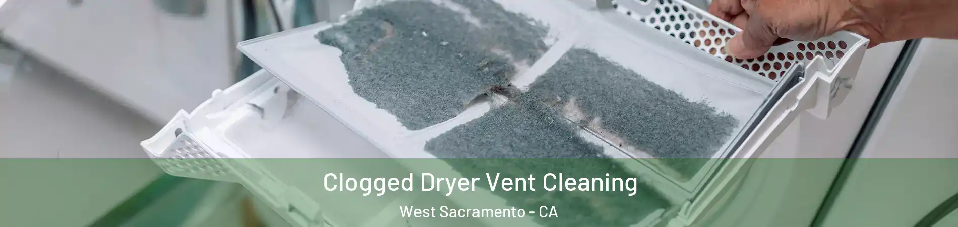  Clogged Dryer Vent Cleaning West Sacramento - CA