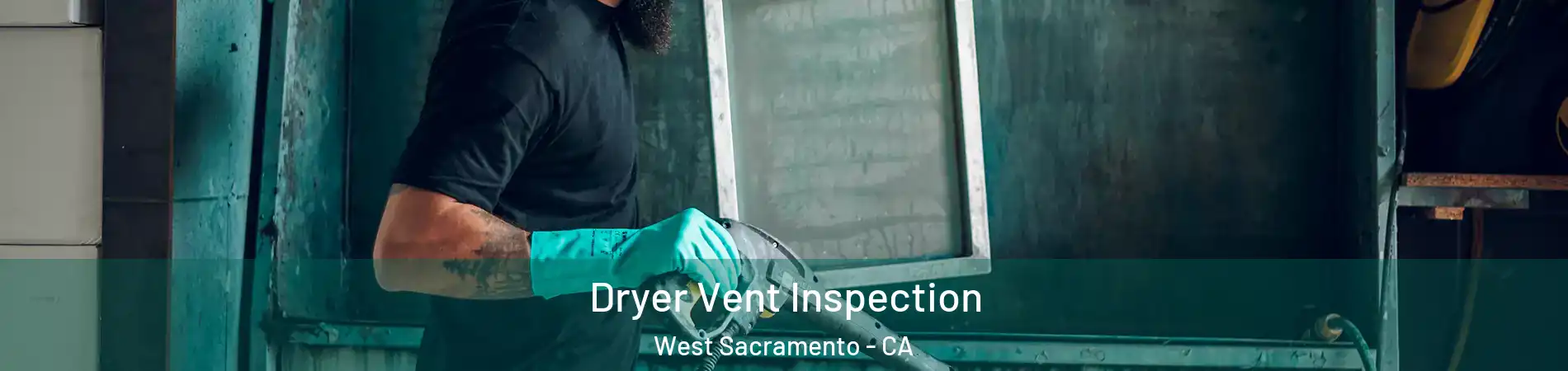  Dryer Vent Inspection West Sacramento - CA