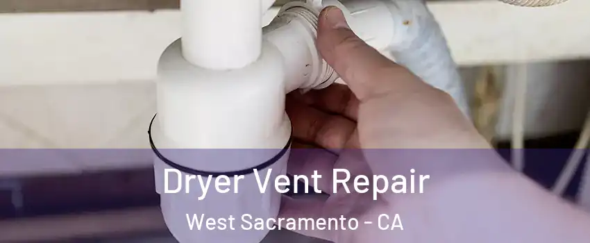  Dryer Vent Repair West Sacramento - CA
