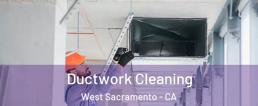  Ductwork Cleaning West Sacramento - CA