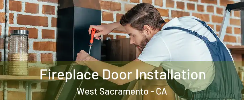  Fireplace Door Installation West Sacramento - CA