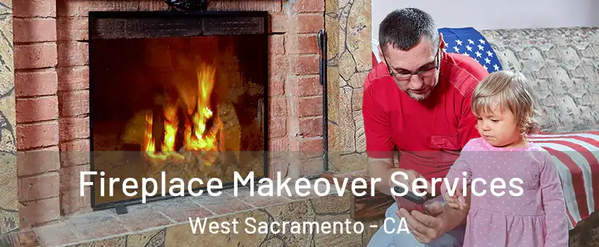  Fireplace Makeover Services West Sacramento - CA