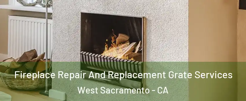  Fireplace Repair And Replacement Grate Services West Sacramento - CA