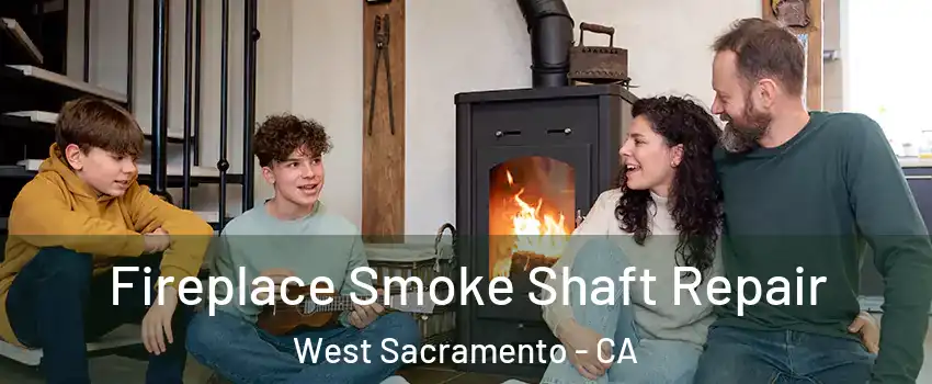  Fireplace Smoke Shaft Repair West Sacramento - CA