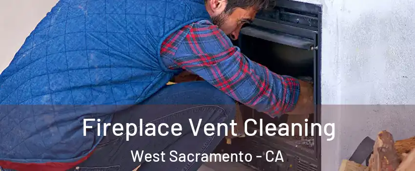  Fireplace Vent Cleaning West Sacramento - CA