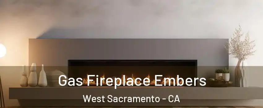  Gas Fireplace Embers West Sacramento - CA