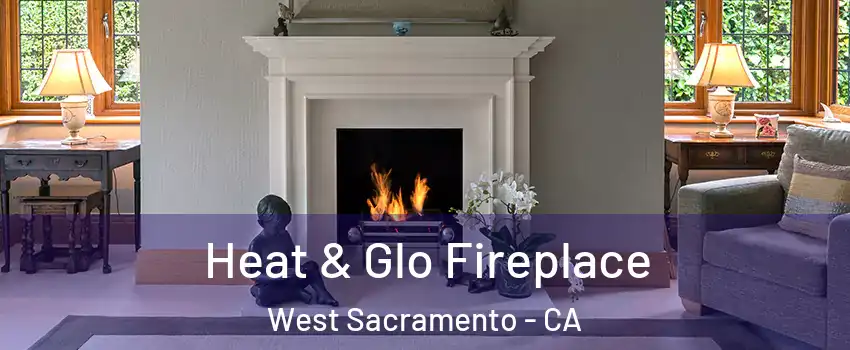  Heat & Glo Fireplace West Sacramento - CA
