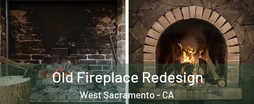  Old Fireplace Redesign West Sacramento - CA
