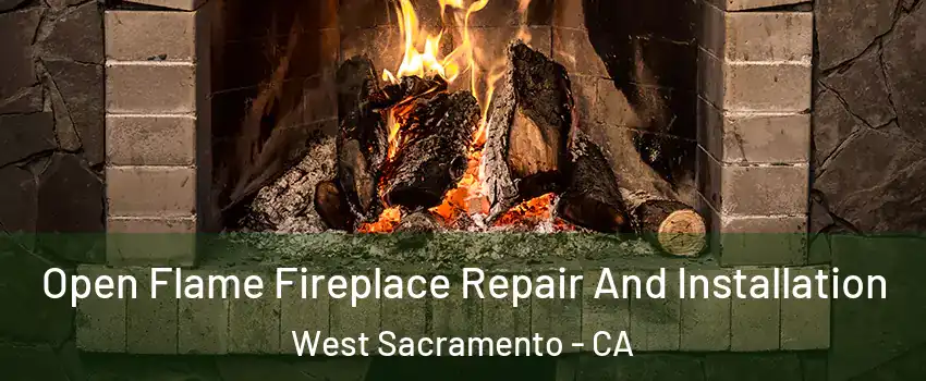 Open Flame Fireplace Repair And Installation West Sacramento - CA