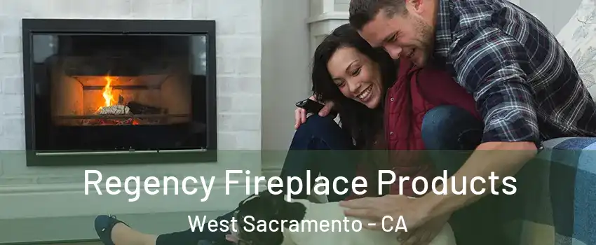  Regency Fireplace Products West Sacramento - CA