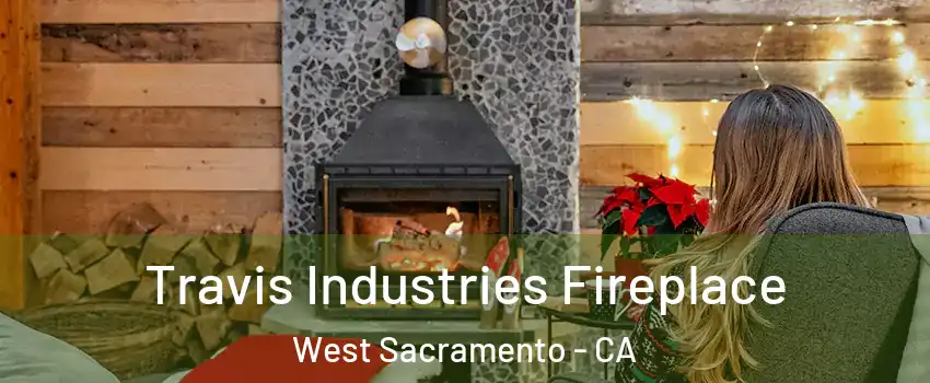  Travis Industries Fireplace West Sacramento - CA