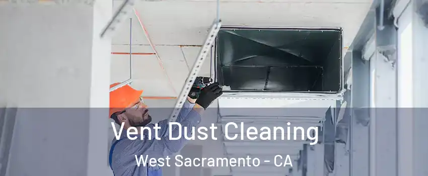  Vent Dust Cleaning West Sacramento - CA